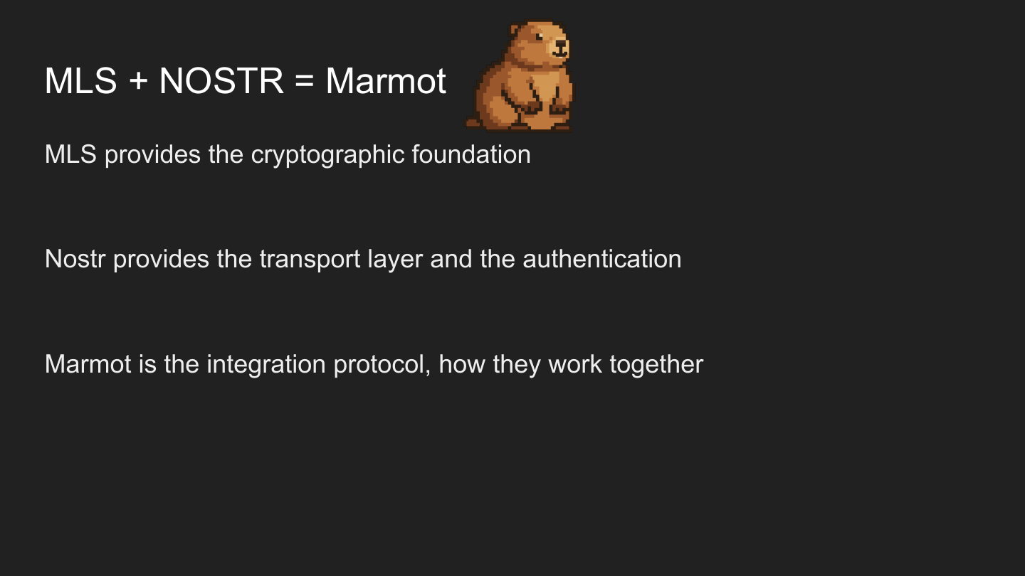The delivered slide describing MLS as the cryptographic foundation, Nostr as authentication and transport, and Marmot as their integration protocol